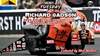 Tuesday Tell-All Ep 2: 2025 Pro Stock Bike Motorcycle NHRA Champion Richard Gadson Vance & Hines