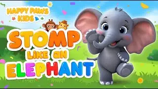 Stomp Like an Elephant + MORE 30Mint+ | Nursery Rhymes & Kids Songs for Toddlers & Preschoolers