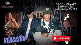 DADDY YANKEE || BZRP Music Sessions #0/66 Reacción