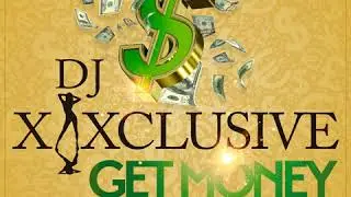 DJ XXXclusive - Get Money