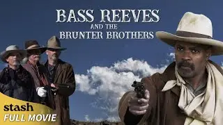 Bass Reeves and the Brunter Brothers | History Documentary | Full Movie | Black Western