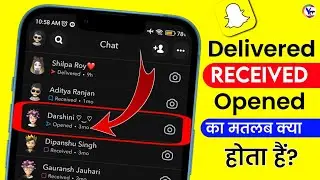 Snapchat pe Opened, Received, Delivered ka matlab 🤔kya hota hai ?