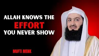 Allah Knows the Effort You Never Show Mufti Menk Powerful Motivation Speech