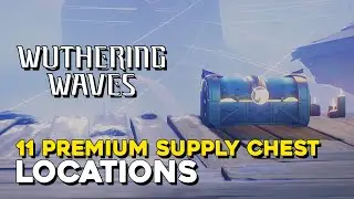 Wuthering Waves 2.0 11 Premium/Tidal Supply Chest Locations