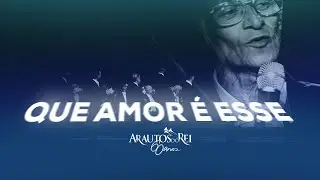 @arautosdoreioficial  - Que Amor É Esse
