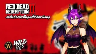 05/01/2026 | WildRP | Isabella Vautour | Julius's Meeting with Box Gang