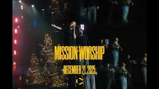 Mission Worship, December 21, 2025