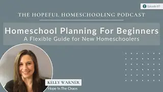 Homeschool Planning for Beginners: A Flexible Guide for New Homeschoolers