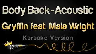 Gryffin feat. Maia Wright - Body Back - Acoustic (Karaoke Version)