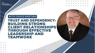 Trust and Dependency: Building Strong Client Relationships through Effective Leadership and Teamwork