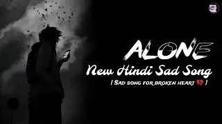 Emotional New Hindi Sad Songs That Will Make You Cry