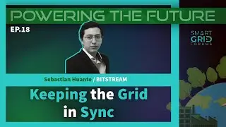 Powering the Future Ep18: Keeping the Grid in In Sync