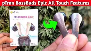 pTron BassBuds Epic All Touch Features