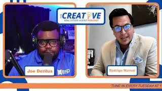 The Creative Real Estate Agent Podcast w/ Joe C. Derilus Featuring Rodrigo 