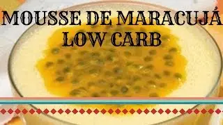 Mousse de Maracuj&aacute; Low Carb - F&aacute;cil e pr&aacute;tico!