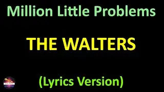 The Walters - Million Little Problems (Lyrics version)