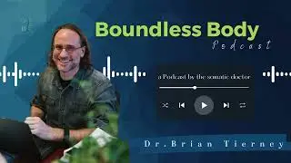 Boundless Body - a Podcast by Dr. Brian Tierney