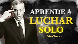 TIENES que APRENDER a LUCHAR SOLO 🧠🔥 Brian Tracy
