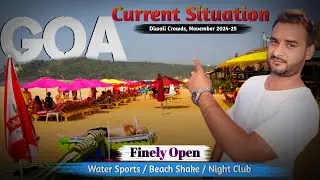 Goa Current Situation | Diwali Crowd Nov 2024_25 | Water Sports | Beach Shake | Maya Night Club |Mgt