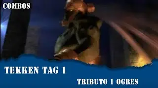 Tributo 1 a Ogres - Tekken Tag 1 Combos
