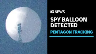 US Defence officials track suspected Chinese surveillance balloon | ABC News