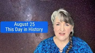 This Day in History August 25 (2022)