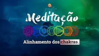 MEDITAÇÃO PARA ALINHAR OS CHAKRAS! Suave e tranquila!
