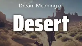 Desert Dream Meaning & Symbolism | Interpretation Psychology