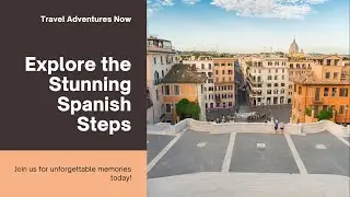 The Spanish Steps: Where History and Elegance Meet