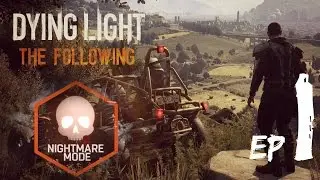 Dying Light The Following Gameplay (Ep 1 Nightmare mode )