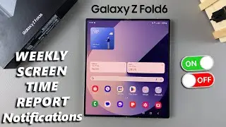 How To Enable / Disable Weekly Screen Time Report Notifications On Samsung Galaxy Z Fold 6