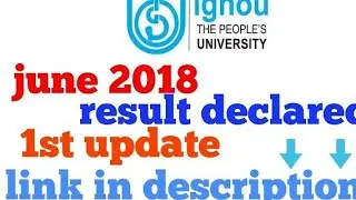 ALERT!!!! FOR IGNOU STUDENTS, JUNE 2018 TERM END EXAMINATION RESULTS DECLARED ALL PROGRAMS