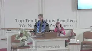 Top Ten Religious Practices We Need in 2026, Part 2 - January 11, 2026