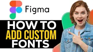 How To Add Custom Fonts To Figma - Quick & Easy