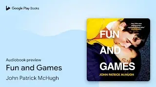 Fun and Games by John Patrick McHugh &middot; Audiobook preview