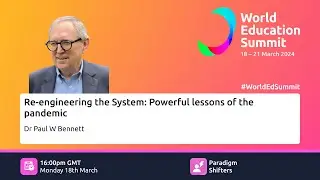 Re-engineering the System: Lessons of the Pandemic ( Dr. Paul W. Bennett, WES, March 2024)