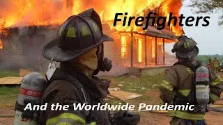 World Wide Pandemic and Firefighters