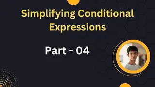 Simplifying Conditional Expressions - Part 04 || Bangla Tutorial || Advance