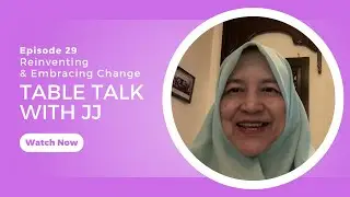 Table Talk with JJ - EP 29 Reinventing Myself & Embracing Change