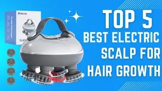Top 5 Best Electric Scalp Massage For Hair Growth in (2025)