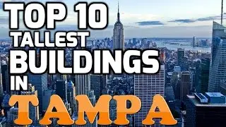 Top 10 Tallest Buildings In TAMPA