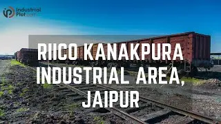 Riico Kanakpura Industrial Area, Jaipur | Industrial plot in Kanakpura - Industrialplot.com