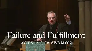 Failure and Fulfillment (Acts 1:12-26) | Nate Devlin