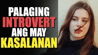 Bakit Ang Mga Introvert Ang Laging Napagbibintangan? | Introvert Problems
