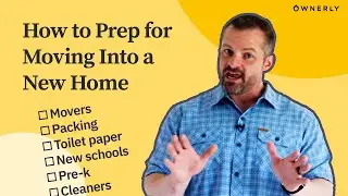 New House Checklist: How to Prep for Moving Into a New Home