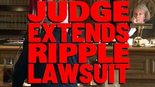 XRP: Judge EXTENDS Ripple Lawsuit! Case May Not End UNTIL MAY 2022