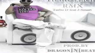 Turbo D(Zombee Killaz- JCR-MUSIC) feat J-Smart-Heute Nacht HD / HQ (1/2RMX Prod by DRAGONNBEATS)