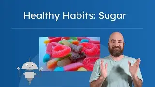 Healthy Habits: Sugar - What Is Sugar and How Much Is Too Much?