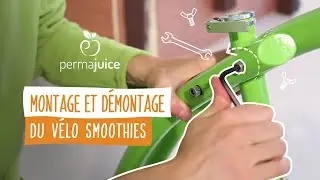 Montage & D&eacute;montage du v&eacute;lo blender Permajuice + Bar &agrave; Smoothies