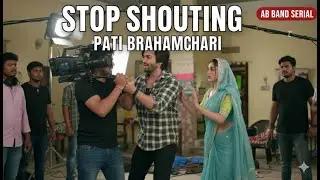 Stop Shouting! Shooting par hua hungama | Pati Brahamchari serial band ho rhi h